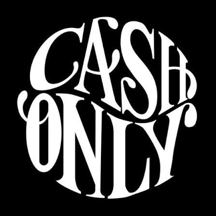 CASH ONLY